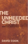 The Unheeded Christ - Jesus Demands Serious Obedience